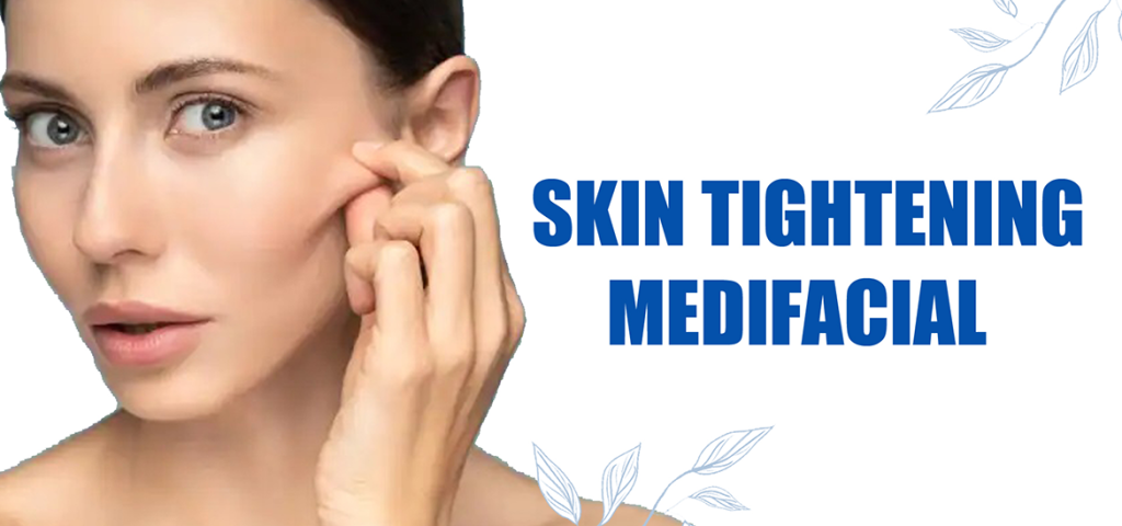 Skin Tightening Medifacial – Skin City India